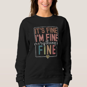 It's Fine I'm Fine Everything's Fine Sarcastic Sun Sweatshirt