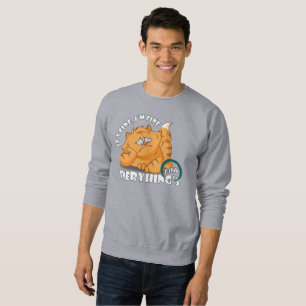 It's fine I'm fine Everything's fine   Sweatshirt
