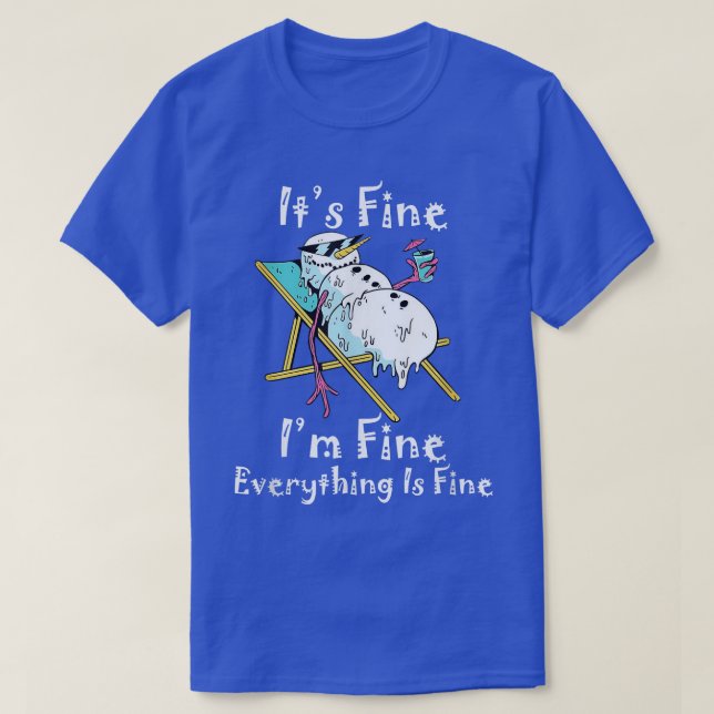 It's Fine I'm Fine Melting Snowman Summer Christma T-Shirt (Design Front)