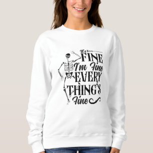 It's Fine I'm Fine Technologist Radiology Tech Sweatshirt