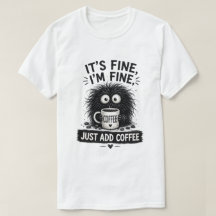 It's Fine Just Add Coffee Monster Art