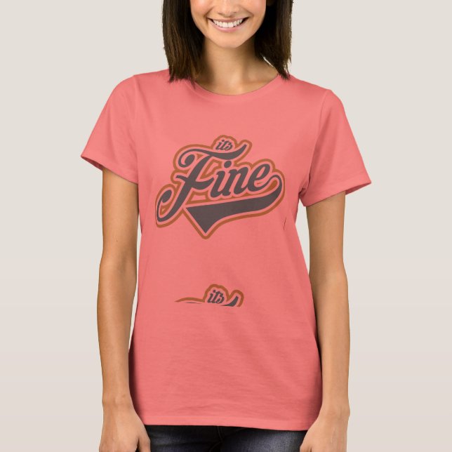 It's Fine T-Shirt (Front)