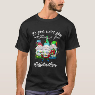 It's Fine We're Fine Everything Is Fine Custodian T-Shirt