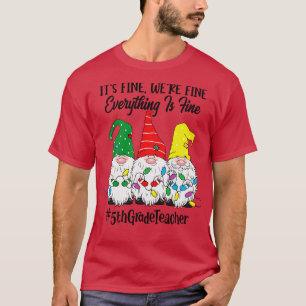 Its Fine Were Fine Everything is Fine Fifth Grade T-Shirt
