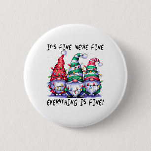 It's Fine We're Fine Everything Is Fine Gnome Teac 6 Cm Round Badge