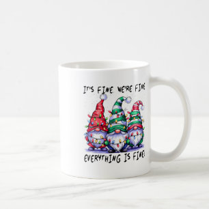 It's Fine We're Fine Everything Is Fine Gnome Teac Coffee Mug