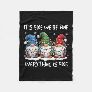 It's Fine We're Fine Everything Is Fine Gnome Teac Fleece Blanket
