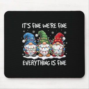 It's Fine We're Fine Everything Is Fine Gnome Teac Mouse Mat