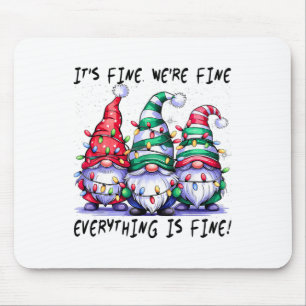 It's Fine We're Fine Everything Is Fine Gnome Teac Mouse Mat