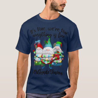 It's Fine We're Fine Everything Is Fine Gnome Teac T-Shirt