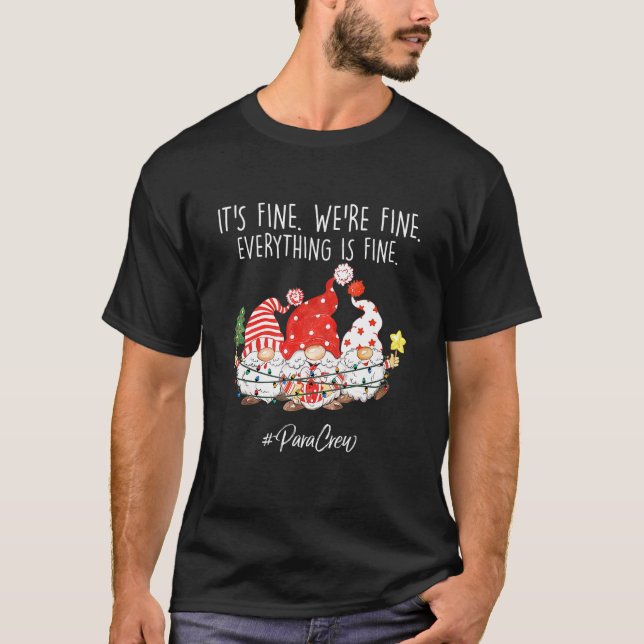 It's Fine, We're Fine Everything Is Fine, Para Cre T-Shirt (Front)