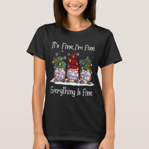 It's Fines I'm Fines Everything Is Fine Christmas T-Shirt