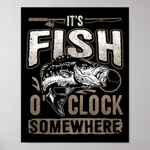 It's Fish O'clock Somewhere-funny Fishing  Poster