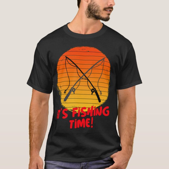 It's fishing time!-fishing. T-Shirt (Front)