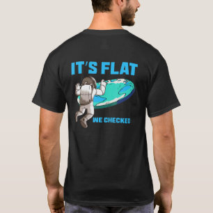 Its Flat We Checked Flat Earth Map Flat Earth T-Shirt