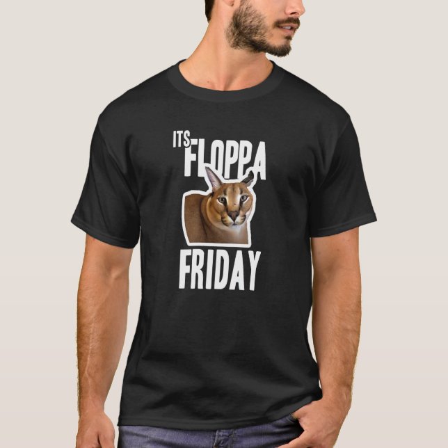 Its Floppa Friday Meme   T-Shirt (Front)