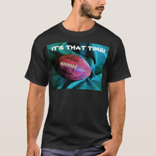 IT'S FOOTBALL TIME T-Shirt