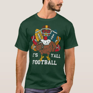 It's Football Y'all Football Turkey Funny Thanksgi T-Shirt