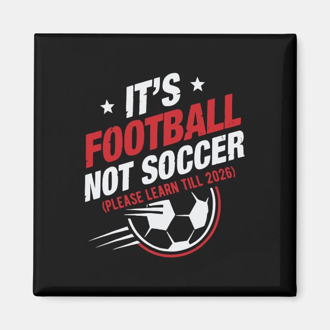 It's Footll Not Soccer (please Learn Till Funny De Magnet (Front)