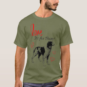 Its for Britts Love Brittany Spaniel Hunting Dog T-Shirt