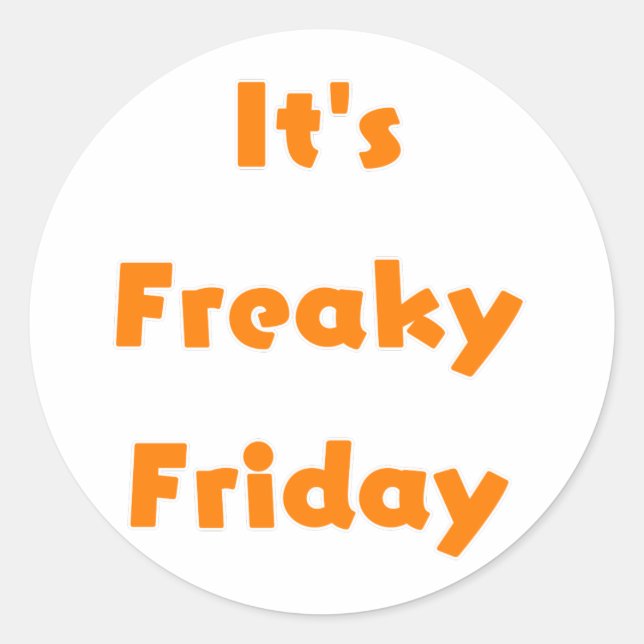 It's Freaky Friday Classic Round Sticker (Front)