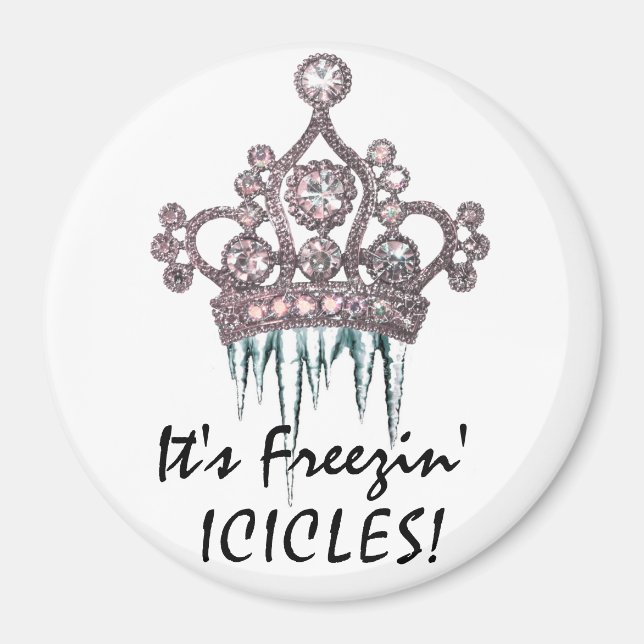 "It's Freezin' Icicles!" Tiara Magnet (Front)