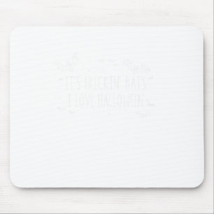It's Frickin' Bats I Love Halloween Funny Sarcasti Mouse Mat