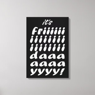 Its Friday Canvas Print