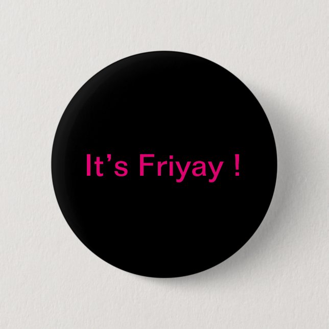 "It's Friyay!" Buttons & Pins For Backpacks (Front)