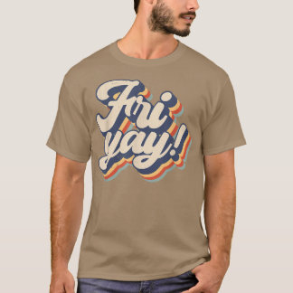 Its Friyay Funny Teacher Life & Mom Life Friday We T-Shirt