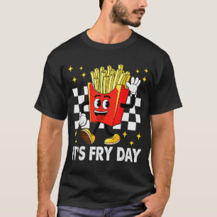 It's Fry Day - Funny French Fries Fast Food  T-Shirt