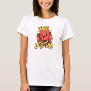 It's Fry Yay - french fries T-Shirt