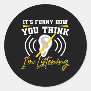It's Fun How You Think I'm Listening ASL Deaf Awar Classic Round Sticker