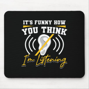 It's Fun How You Think I'm Listening ASL Deaf Awar Mouse Mat