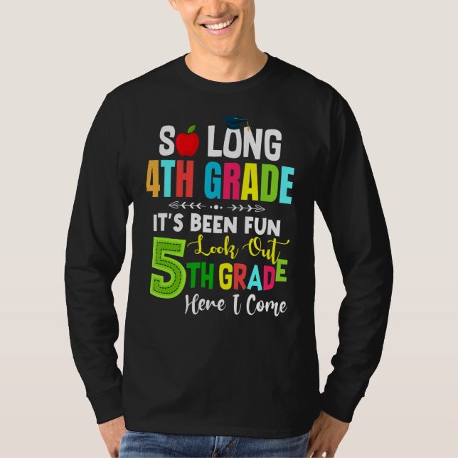 It's Fun So Long 4th Grade Look Out 5th Here I Com T-Shirt (Front)