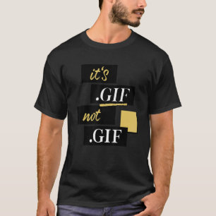 It's Gif Not Gif File Format Pronunciation File T-Shirt