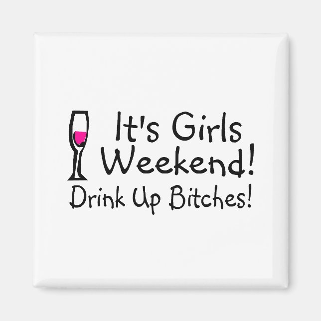 Its Girls Weekend Drunk Up Wine Magnet (Front)