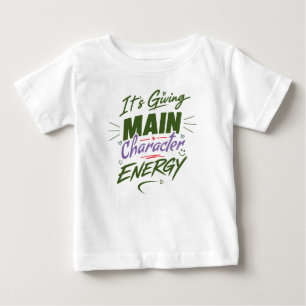 It's giving main character energy – Own It Baby T-Shirt