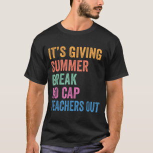 Its Giving Summer Break No Cap Funny Teacher Last T-Shirt