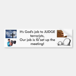Its Gods job to judge terrorist Bumper Sticker