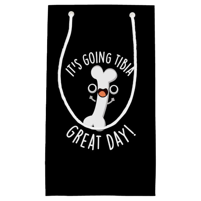 It's Going Tibia Great Day Funny Bone Pun Dark BG Small Gift Bag (Front)
