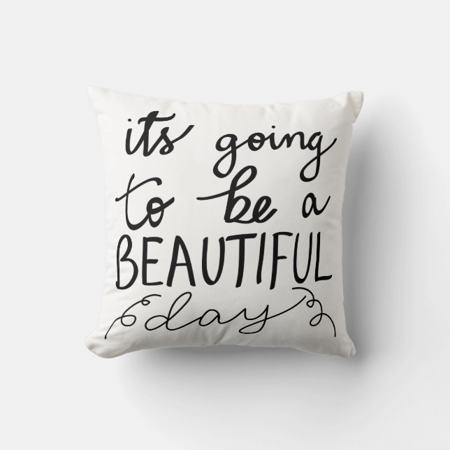 Its Going To Be A Beautiful Day Script Cushion (Front)