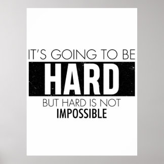 It's Going To Be Hard But Hard Is Not Impossible Poster