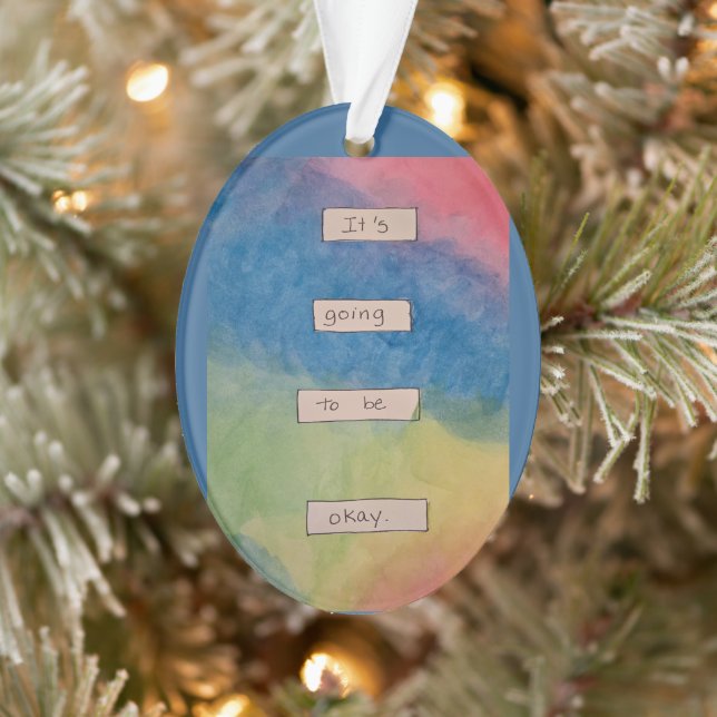 It's Going to be Okay. Ornament (Tree)