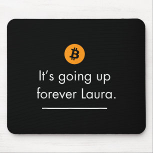 Its Going Up Forever Laura, Simple Bitcoin Quote D Mouse Mat
