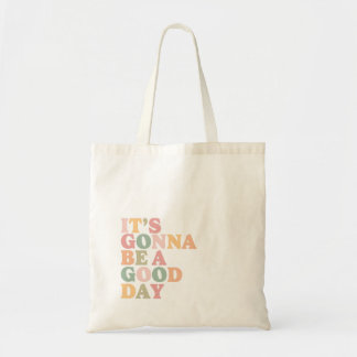 It's Gonna be a Good Day Tote Bag