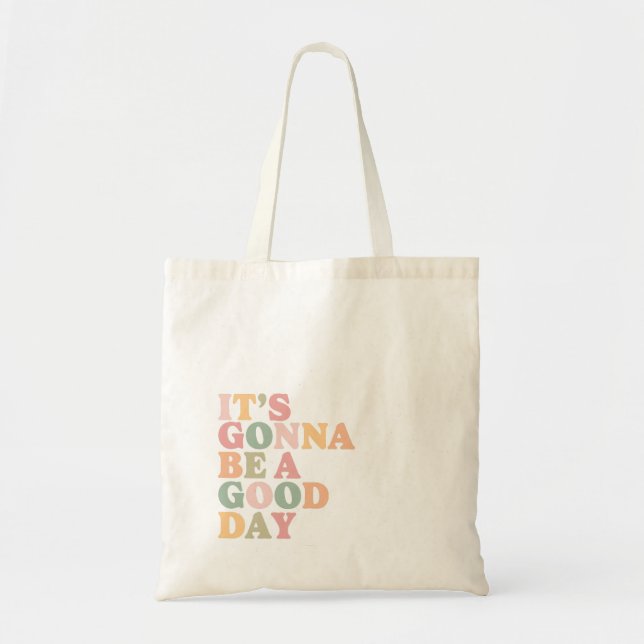 It's Gonna be a Good Day Tote Bag (Front)