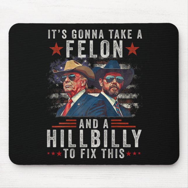 It's Gonna Take A Felon And A Hillbilly To Fix Thi Mouse Mat (Front)