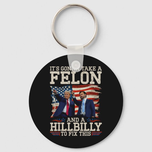 It's Gonna Take A Hillbilly And A Felon To Fix  Key Ring (Front)