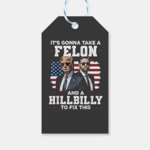 It's gonna take felon and hillbilly Trump Vance  Gift Tags